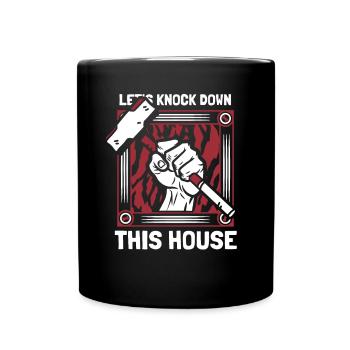 Lasst uns dieses Haus abreißen. Home Wrecker House - Tasse einfarbig - Schwarz - Vorne