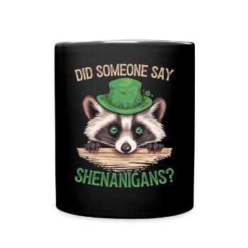 Did Someone Say Shenanigans? Cute Raccoon - Full Colour Mug - black - Front