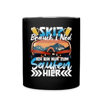 Après Ski Ski? ich bin nur zum Saufen hier! - Tasse einfarbig - Schwarz - Vorne