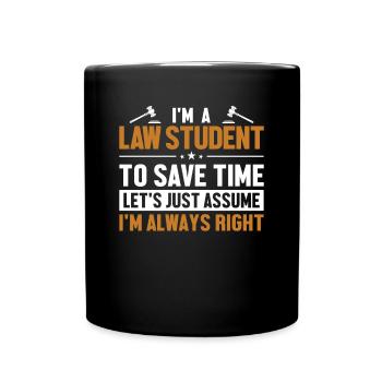 Jurastudent, nehmen wir an, ich habe Recht Universitätsrecht - Tasse einfarbig - Schwarz - Vorne