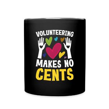 Volunteering Makes No Cents - Tasse einfarbig - Schwarz - Vorne