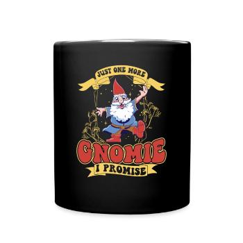 Just One More Gnomie - I Promise - Gnome Gardening - Tasse einfarbig - Schwarz - Vorne