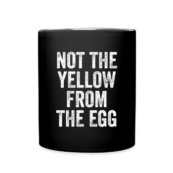 Not The Yellow From The Egg Denglisch - Tasse einfarbig - Schwarz - Vorne