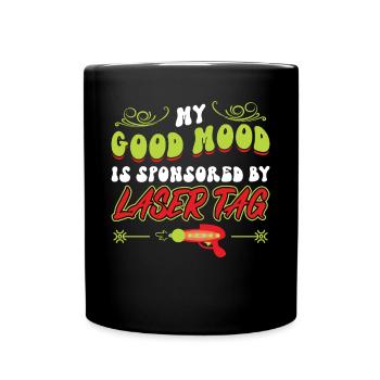 My Good Mood Is Sponsored By Laser Tag - Tasse einfarbig - Schwarz - Vorne