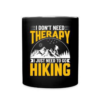 I don't need Therapy I just need to go Hiking - Full Colour Mug - black - Front