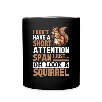 Squirrel Animal I Don't Have A Short Attention - Tasse einfarbig - Schwarz - Vorne