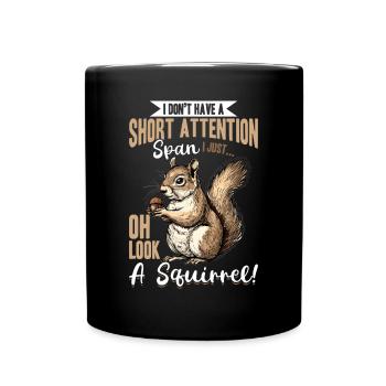 Squirrel Animal I Don't Have A Short Attention - Tasse einfarbig - Schwarz - Vorne