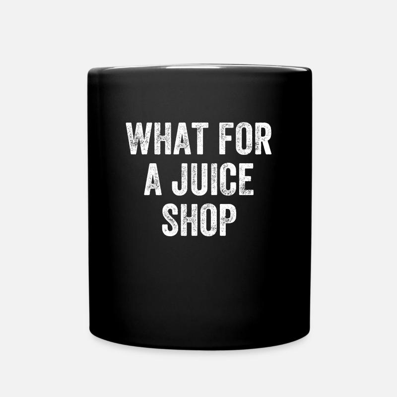 What For A Juice Shop Denglisch - Tasse einfarbig - Schwarz