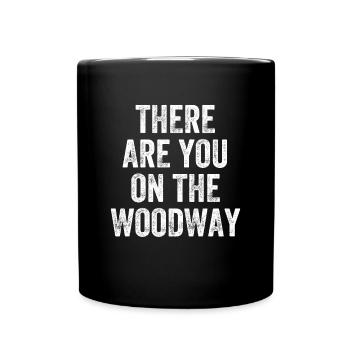 There Are You On The Woodway Denglish - Full Colour Mug - black - Front