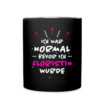 Floristin Spruch Floristik Witz Floristin Geschenk - Tasse einfarbig - Schwarz - Vorne