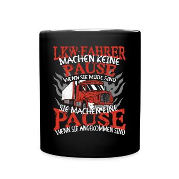 LKW-Fahrer Lastwagen Trucker machen keinen Pause - Tasse einfarbig - Schwarz - Vorne