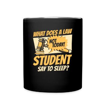 What Does A Law Student Say To Sleep Law School - Full Colour Mug - black - Front