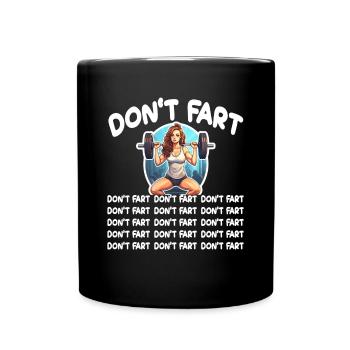 Funny Fitness Don't Fart Gewichtheben Gym Furz - Tasse einfarbig - Schwarz - Vorne