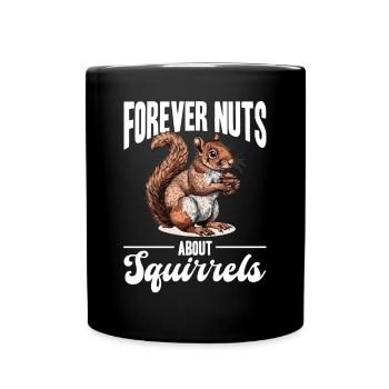 Funny Squirrel Animal Forever nuts about squirrels - Tasse einfarbig - Schwarz - Vorne