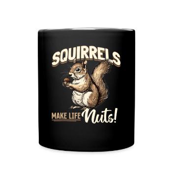 Funny Squirrel Animal Squirrels make life nuts! - Full Colour Mug - black - Front