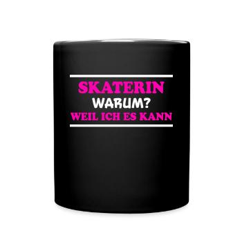 Skaterin Spruch Skating Lustiges Skaterin Geschenk - Tasse einfarbig - Schwarz - Vorne
