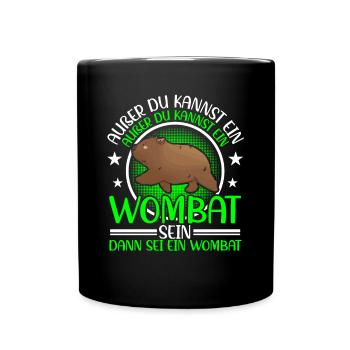 Wombat Marsupial Be a Wombat - Full Colour Mug - black - Front