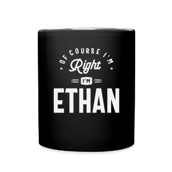 Of Course I am Right I'm Ethan Name Ethan - Full Colour Mug - black - Front
