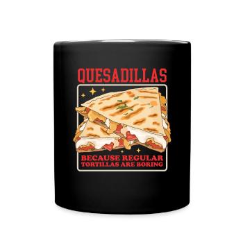 Quesadilla Tortillas Quesadillas Gift - Full Colour Mug - black - Front