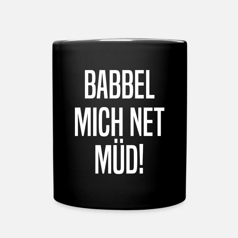 Babbel Mich Net Müd Hessen Hessisch - Tasse einfarbig - Schwarz