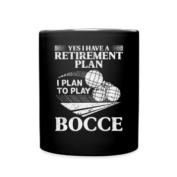 Yes i have a retirement plan I plan to play Bocce - Tasse einfarbig - Schwarz - Vorne