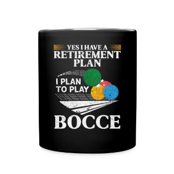 Yes i have a retirement plan I plan to play Bocce - Tasse einfarbig - Schwarz - Vorne