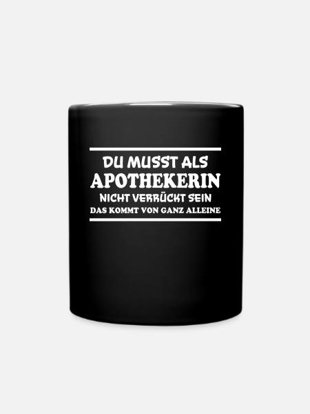 Apothekerin Spruch Apotheke Apothekerin Geschenk - Tasse einfarbig - Schwarz