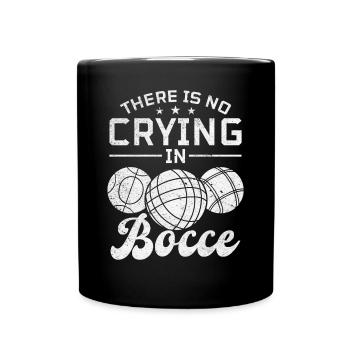 Bocce Ball Player - There Is No Crying In Bocce - Full Colour Mug - black - Front