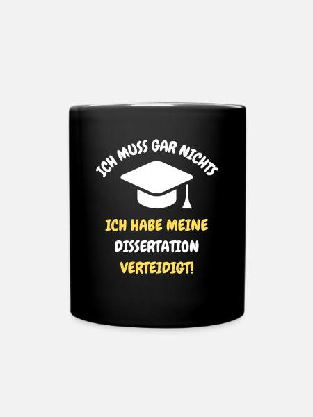 Dissertation, Doktorarbeit, Doktortitel, Promotion - Tasse einfarbig - Schwarz