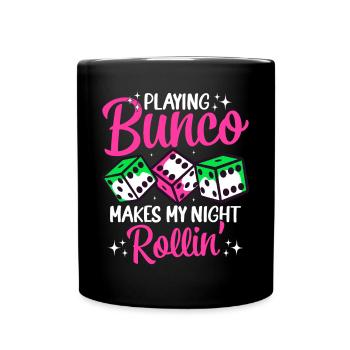 Playing Bunco Turns My Night into a Rollin Design - Full Colour Mug - black - Front