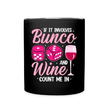 Wenn Es Um Bunco Und Wein Geht, Bin Ich Dabei - Tasse einfarbig - Schwarz - Vorne