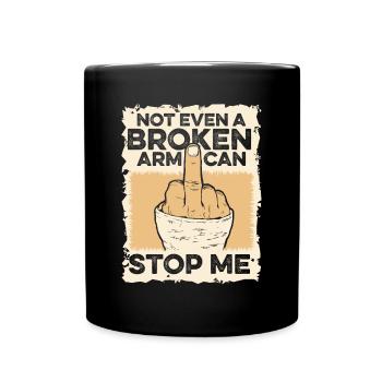 Not Even A Broken Arm Can Stop Me Broken Bone - Full Colour Mug - black - Front
