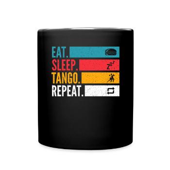 Eat Sleep Tango Repeat für Tango Argentino Tänzer - Tasse einfarbig - Schwarz - Vorne