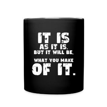 It's what it is, but your choices count - Full Colour Mug - black - Front