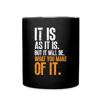 It's what it is, but your choices count - Full Colour Mug - black - Front