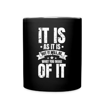 It's what it is, but your choices count - Full Colour Mug - black - Front