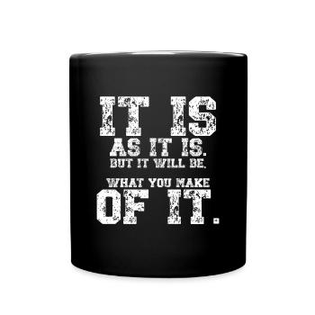 It's what it is, but your choices count - Full Colour Mug - black - Front