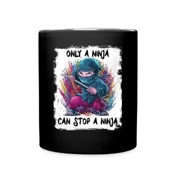Only a Ninja can stop a Ninja - Full Colour Mug - black - Front