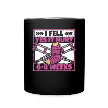 I Fell Yes It Hurt Broken Arm Leg Broken Bone - Full Colour Mug - black - Front