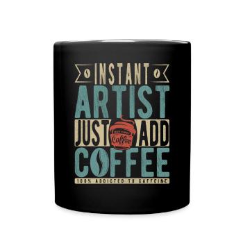 Instant Artist Just Add Coffee - Full Colour Mug - black - Front
