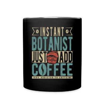 Instant-Botaniker Fügen Sie einfach Kaffee hinzu - Tasse einfarbig - Schwarz - Vorne