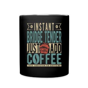 Instant Bridge Tender Just Add Coffee - Full Colour Mug - black - Front