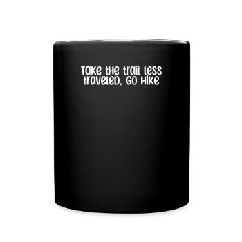 Hiking - Take the trail less traveled, go hike - Full Colour Mug - black - Front