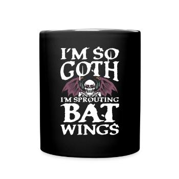 I'm so Goth I'm Sprouting Bat Wings für Gothik - Tasse einfarbig - Schwarz - Vorne