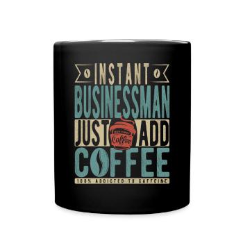 Instant Businessman Just Add Coffee - Full Colour Mug - black - Front