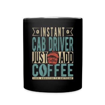 Instant Cab Driver Just Add Coffee - Full Colour Mug - black - Front