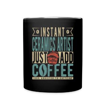 Artiste céramiste instantané il suffit d’ajouter du café - Mug uni - noir - Devant