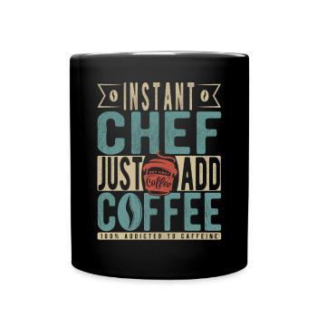 Instant Chef Just Add Coffee - Full Colour Mug - black - Front