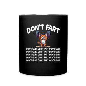 Lustige Katze Gym Don't Fart Weightlifting Furz - Tasse einfarbig - Schwarz - Vorne