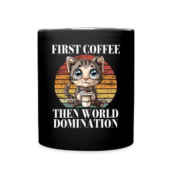 First Coffee Then World Domination Cat Kitty - Full Colour Mug - black - Front